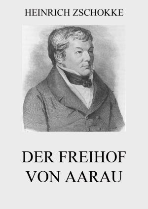 Cover of the book Der Freihof von Aarau by Gioacchino Rossini, Jacopo Ferretti