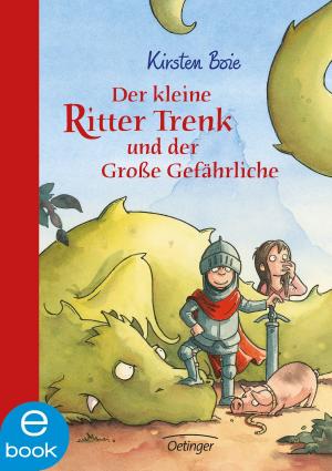 Cover of the book Der kleine Ritter Trenk und der große Gefährliche by Kirsten Boie, Susanne Heeder