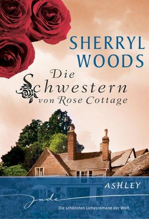 Cover of the book Die Schwestern von Rose Cottage: Ashley by Andrea Russo, Anne Barns