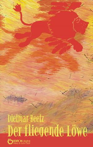 Cover of the book Der fliegende Löwe by Dietmar Beetz