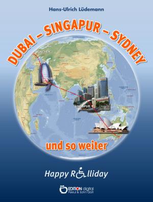 Cover of the book Dubai - Sydney - Singapur und so weiter by Wolfgang Schreyer