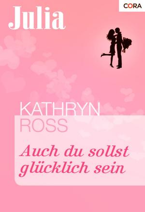 Cover of the book Auch du sollst glücklich sein by Teresa Hill
