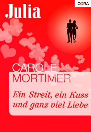 Cover of the book Ein Streit, ein Kuss und ganz viel Liebe by Karen Rose Smith