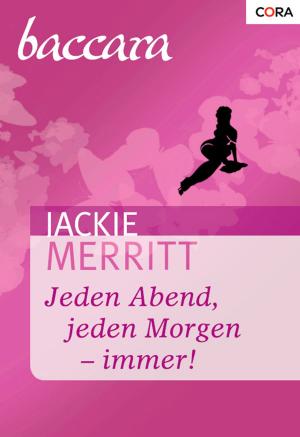 Cover of the book Jeden Abend, jeden Morgen - immer! by Elizabeth Power, Mary J. Forbes, Jessica Hart