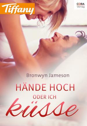 Cover of the book Hände hoch - oder ich küsse! by Claire Baxter, Patricia Kay, Andrea Edwards