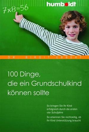 Cover of the book 100 Dinge, die ein Grundschulkind können sollte by Richard Pawlowski