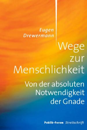 Cover of the book Wege zur Menschlichkeit by Pam Stenzel, Crystal Kirgiss