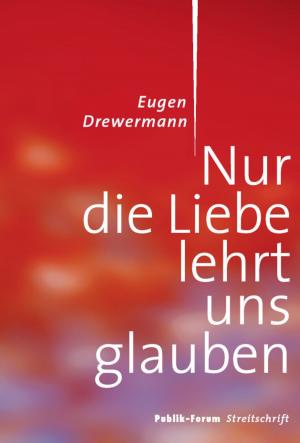 Book cover of Nur die Liebe lehrt uns glauben