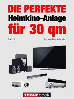 Cover of the book Die perfekte Heimkino-Anlage für 30 qm (Band 2) by Bruno Guillou, François Roebben, Nicolas Sallavuard, Nicolas Vidal