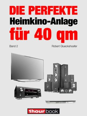 Cover of the book Die perfekte Heimkino-Anlage für 40 qm (Band 2) by Bruno Guillou, Nicolas Sallavuard, François Roebben, Nicolas Vidal
