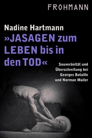 Cover of the book Jasagen zum Leben bis in den Tod by Goethe, Institut, Goethe-Institut, Christiane Frohmann, Cristina Nord
