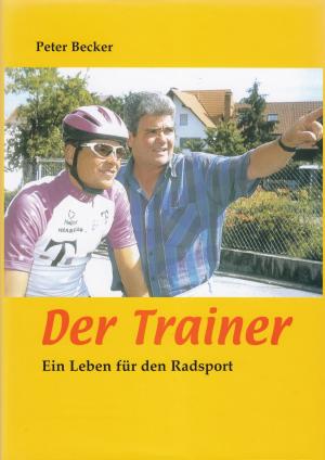 Book cover of Der Trainer - Ein Leben für den Radsport