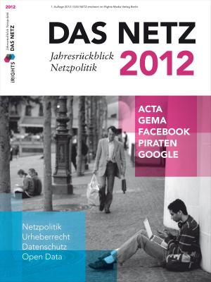 Cover of the book Das Netz 2012 - Jahresrückblick Netzpolitik by Aenghus Chisholme