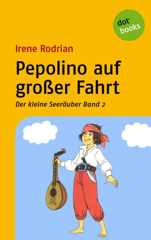 Cover of the book Der kleine Seeräuber - Band 2: Pepolino auf großer Fahrt by Tina Uebel