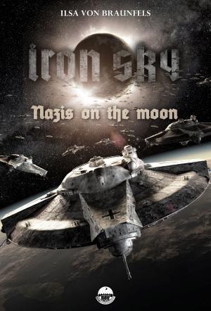 Cover of the book Iron Sky: Destiny - Nazis on the moon by Nina Bangs