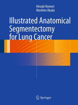 Cover of the book Illustrated Anatomical Segmentectomy for Lung Cancer by Satoshi Yamamoto