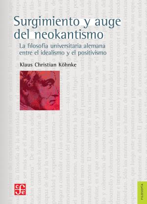 Cover of the book Surgimiento y auge del neokantismo by Jesús Silva Herzog