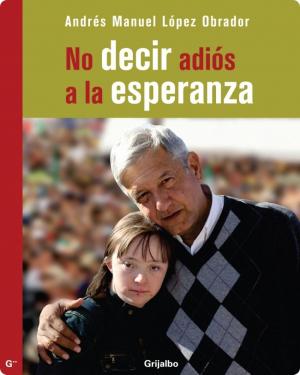 Cover of the book No decir adiós a la esperanza by Diego Mejía Eguiluz