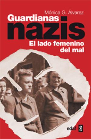 Cover of the book Guardianas Nazis: el lado femenino del mal by Bruce Hagy, Douglas Doman, Glenn Doman
