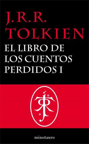 Book cover of El Libro de los Cuentos Perdidos, 1. Historia de la Tierra Media, I