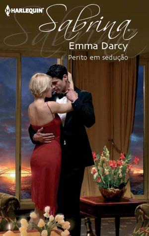 Cover of the book Perito em sedução by Emma Darcy