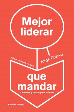 Cover of the book Mejor liderar que mandar by Francisco López Martínez, José Poal Marcet