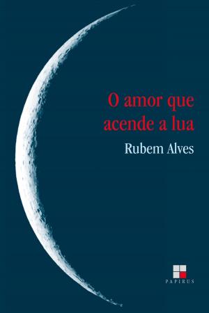 Cover of the book O Amor que acende a lua by Rubem Alves