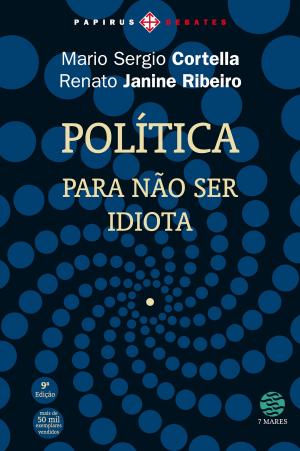 Cover of the book Política: Para não ser idiota by Mario Sergio Cortella, Terezinha Azerêdo Rios