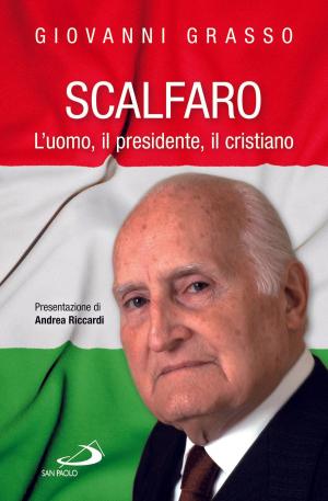 Cover of the book Scalfaro. L'uomo, il presidente, il cristiano by Piera Aiello, Umberto Lucentini