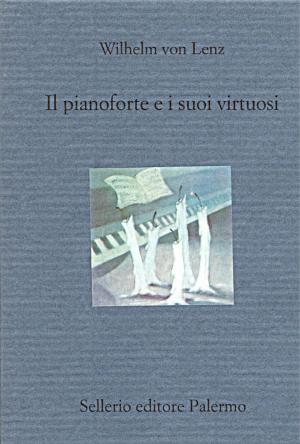 Cover of the book Il pianoforte e i suoi virtuosi by Alicia Giménez-Bartlett, Marco Malvaldi, Antonio Manzini, Francesco Recami, Alessandro Robecchi, Gaetano Savatteri
