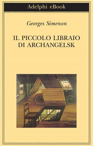 Cover of the book Il piccolo libraio di Archangelsk by Mark Twain