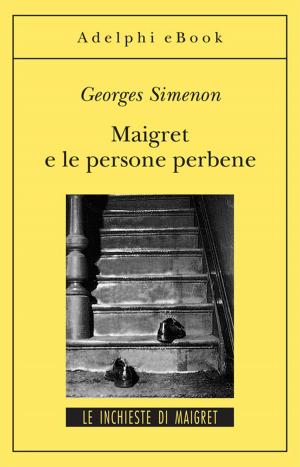 Cover of the book Maigret e le persone perbene by Georges Simenon