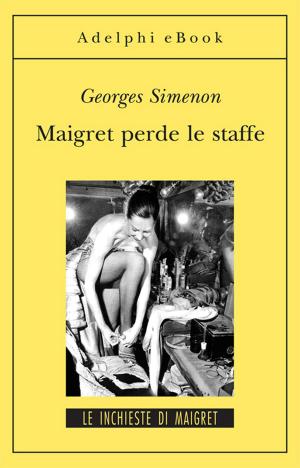 Cover of the book Maigret perde le staffe by Georges Simenon