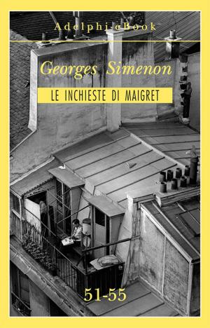 Cover of the book Le inchieste di Maigret 51-55 by Leonardo Sciascia