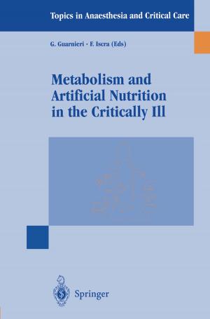 Cover of the book Metabolism and Artificial Nutrition in the Critically Ill by D.R. Martin, L. Olivetti, A. Luca, M. Kirchin, A. Massmann, R. Seidel, L. Romanini, P. Fries, P. Caccia, M.P. Bondioni, K. Altmeyer, M. Harisinghani, R.V. D'Souza, D. Sahani