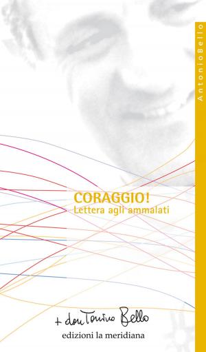 Cover of the book Coraggio! Lettera agli ammalati by Maurizio Cadrega