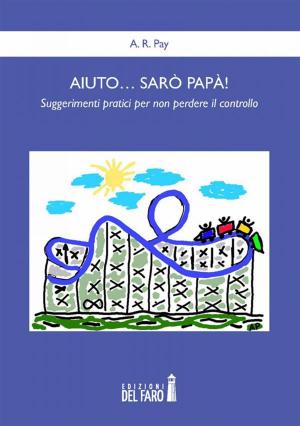 Cover of the book Aiuto… sarò papà! by Beppe Brocchetta