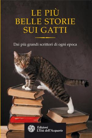 Cover of the book Le più belle storie sui gatti by Laura Fezia, Rossana Pessione
