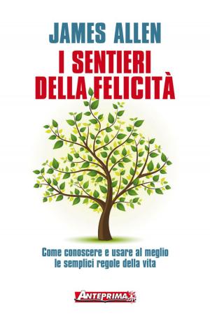 Cover of the book I sentieri della felicità by Flavio Troisi, Alberto Giusti, Simone Perotti