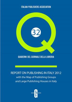 Cover of the book Report on publishing in Italy in 2012 by Giovanni Peresson, Gareth Long, Massimo Vitta Zelman, Marzia Corraini, Luca Panini, Chiara Medioli, Matteo Vercelloni