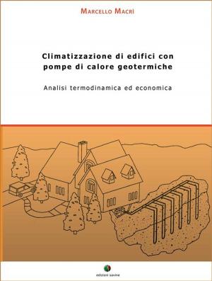 Cover of Climatizzazione di edifici con pompe di calore geotermiche. Analisi termodinamica ed economica