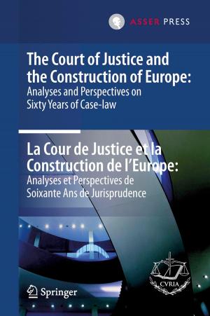 Cover of The Court of Justice and the Construction of Europe: Analyses and Perspectives on Sixty Years of Case-law -La Cour de Justice et la Construction de l'Europe: Analyses et Perspectives de Soixante Ans de Jurisprudence
