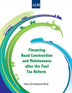 Cover of the book Financing Road Construction and Maintenance after the Fuel Tax Reform by Sonia Chand Sandhu, Ramola Naik Singru, John Bachmann, Vaideeswaran Sankaran, Pierre Arnoux