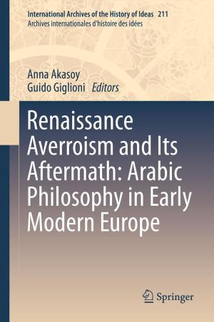 Cover of the book Renaissance Averroism and Its Aftermath: Arabic Philosophy in Early Modern Europe by Borut Vrščaj, Blaž Repe, Primož Simončič