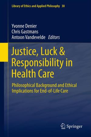 Cover of the book Justice, Luck & Responsibility in Health Care by Joachim Vogel, Töres Theorell, Stefan Svallfors, Heinz-Herbert Noll, Bernard Christoph