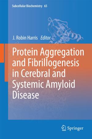Cover of the book Protein Aggregation and Fibrillogenesis in Cerebral and Systemic Amyloid Disease by Yizhak Marcus