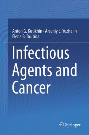 Cover of the book Infectious Agents and Cancer by Aditya Jain, Stavroula Leka, Gerard I.J.M. Zwetsloot