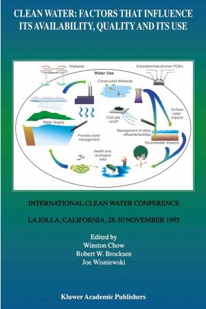 Cover of the book Clean Water: Factors that Influence Its Availability, Quality and Its Use by 