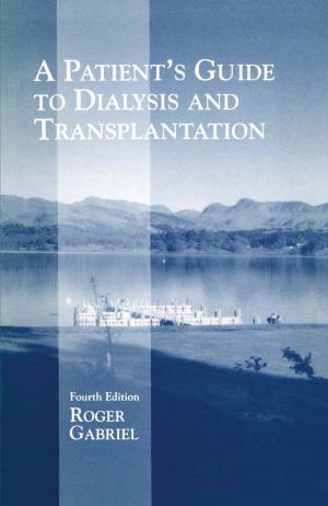 Cover of the book A Patient’s Guide to Dialysis and Transplantation by J. A. Jolowicz