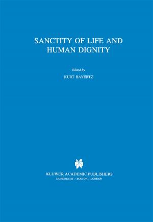 Cover of the book Sanctity of Life and Human Dignity by Max Wolfsberg, Luís Paulo N. Rebelo, Piotr Paneth, W. Alexander Van Hook